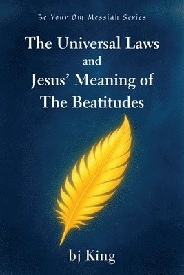 Betty Jean King - Universal Laws and Jesus' Meaning of The Beatitudes, Häftad. Tillgänglighet: Lägg i varukorg