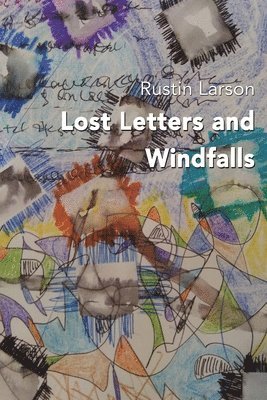 Rustin Larson - Lost Letters and Windfalls, Häftad. Tillgänglighet: Lägg i varukorg