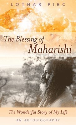 Lothar Pirc - Blessing of Maharishi, Inbunden