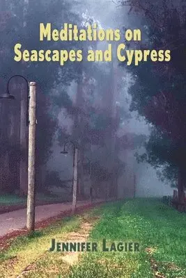Jennifer Lagier - Meditations on Seascapes and Cypress, Häftad. Tillgänglighet: Lägg i varukorg