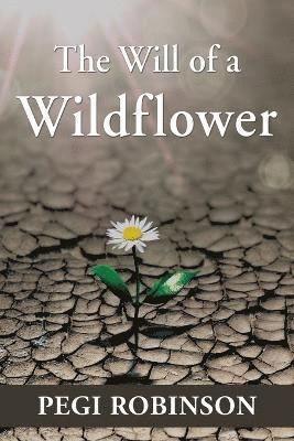 Pegi Robinson - Will of a Wildflower, Häftad
