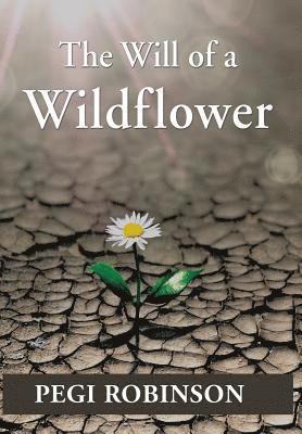 Pegi Robinson - Will of a Wildflower, Inbunden
