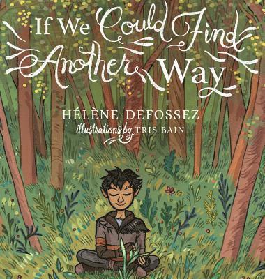 Hélène Defossez - If We Could Find Another Way, Inbunden
