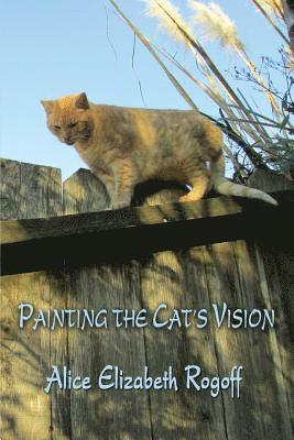 Alice Elizabeth Rogoff - Painting the Cat's Vision, Häftad