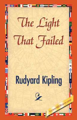 Rudyard Kipling, 1stworld Library - Light That Failed, Inbunden