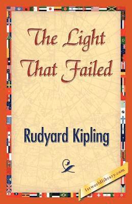 Rudyard Kipling, Rudyard Kipling, 1stworld Library - Light That Failed, Häftad