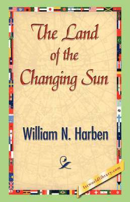 William N Harben, 1stworld Library - Land of the Changing Sun, Inbunden. Tillgänglighet: Lägg i varukorg