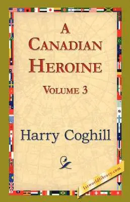 Harry Coghill, 1stworld Library - Canadian Heroine, Volume 3, Häftad. Tillgänglighet: Lägg i varukorg