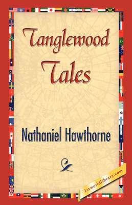 Nathaniel Hawthorne, 1stworld Library - Tanglewood Tales, Häftad