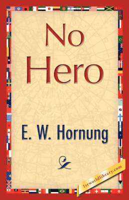 Hornung E W Hornung, E W Hornung, 1stworld Library - No Hero, Inbunden. Tillgänglighet: Lägg i varukorg