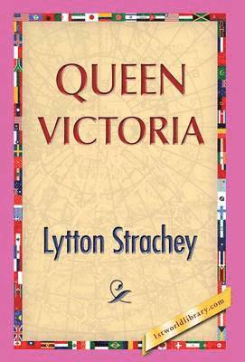 Lytton Strachey, 1stworldlibrary - Queen Victoria, Inbunden