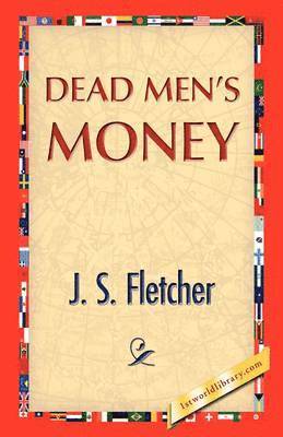 J S Fletcher - Dead Men's Money, Häftad