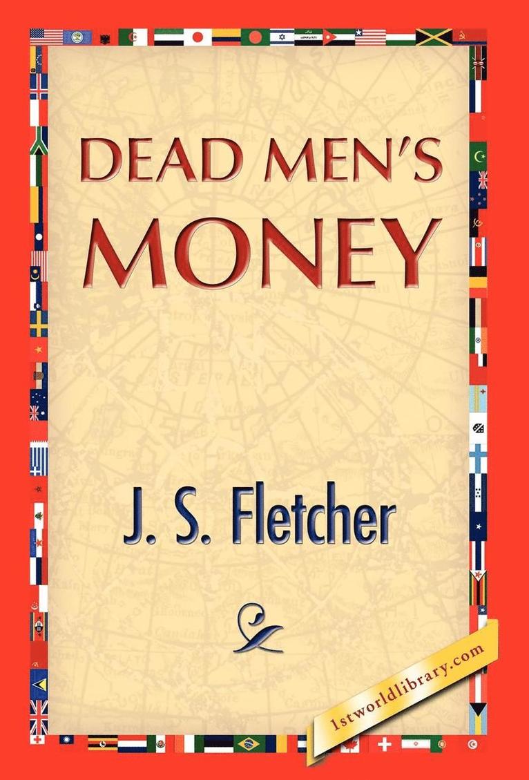 J S Fletcher - Dead Men's Money, Inbunden