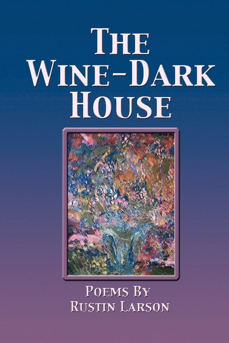 Rustin Larson, 1st World Library - Wine-Dark House, Häftad. Tillgänglighet: Lägg i varukorg