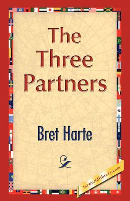 Bret Harte - Three Partners, Inbunden
