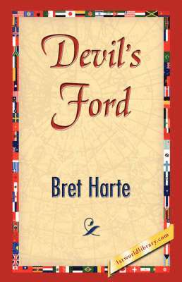 Bret Harte, 1stworld Library - Devil's Ford, Häftad