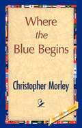 Where the Blue Begins