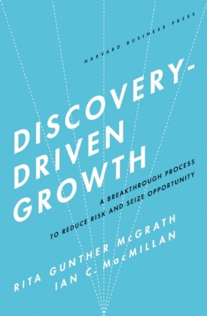 Ian C. Macmillan, Rita Gunther McGrath - Discovery-Driven Growth, E-bok