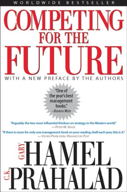C. K. Prahalad, Gary Hamel - Competing for the Future, E-bok