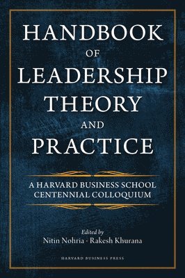 Handbook of Leadership Theory and Practice av Nitin Nohria, Rakesh Khurana