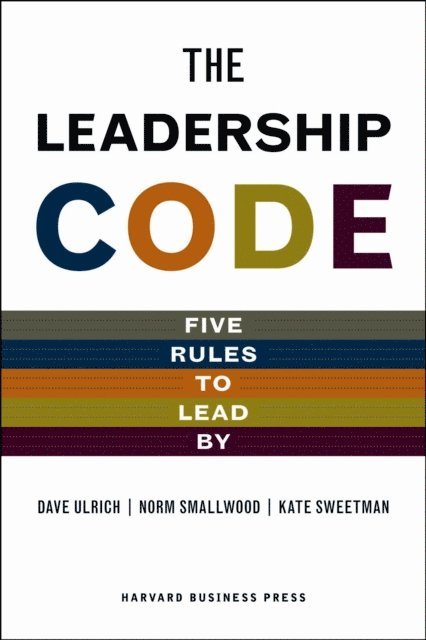 Kate Sweetman, Norm Smallwood, Dave Ulrich - Leadership Code, E-bok