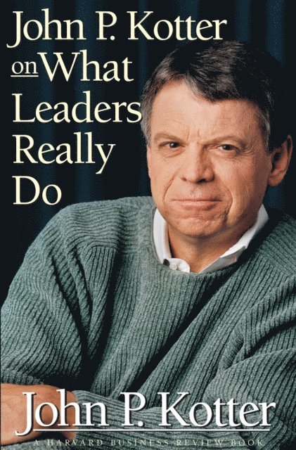John P. Kotter - John P. Kotter on What Leaders Really Do, E-bok