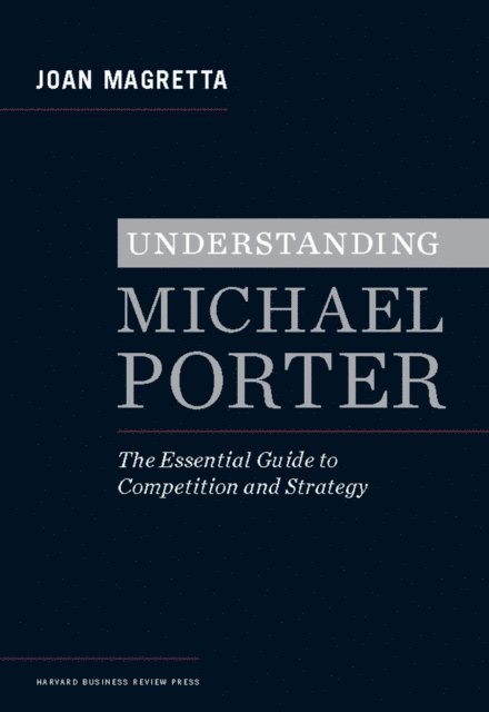 Joan Magretta - Understanding Michael Porter, E-bok