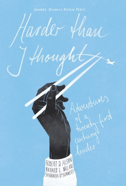 Shannon O'Donnell, Richard L. Nolan, Robert D. Austin - Harder Than I Thought, E-bok
