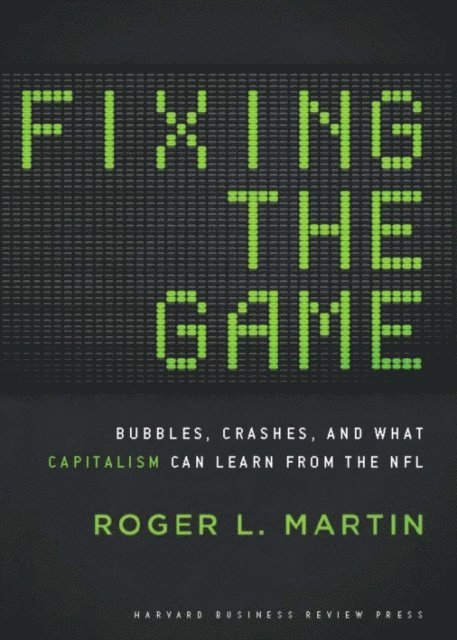 Roger L. Martin - Fixing the Game, E-bok