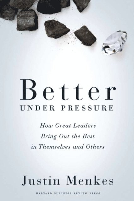 Justin Menkes - Better Under Pressure, E-bok. Tillgänglighet: Lägg i varukorg