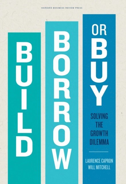 Will Mitchell, Laurence Capron - Build, Borrow, or Buy, E-bok. Tillgänglighet: Lägg i varukorg
