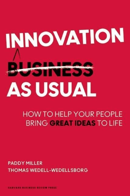 Paddy Miller, Thomas Wedell-Wedellsborg - Innovation as Usual, Inbunden