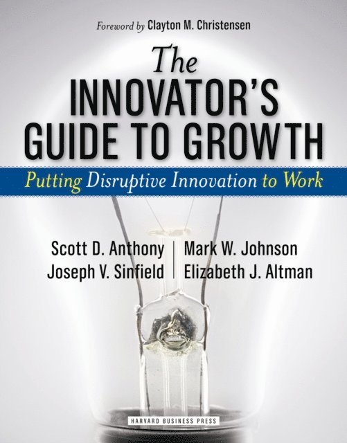 Joseph Sinfield, Mark Johnson, Scott Anthony - Innovator's Guide to Growth, E-bok