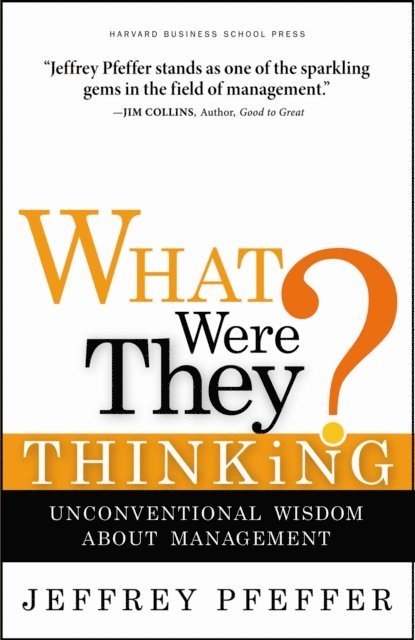 Jeffrey Pfeffer - What Were They Thinking?, E-bok