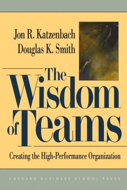 Douglas Smith, Jon Katzenbach - Wisdom of Teams, E-bok