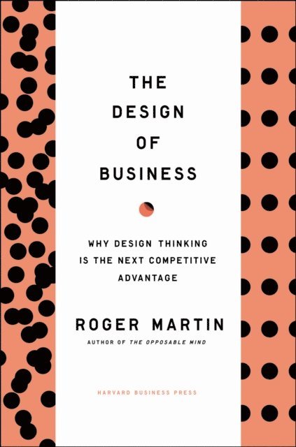 Roger L. Martin - Design of Business, E-bok