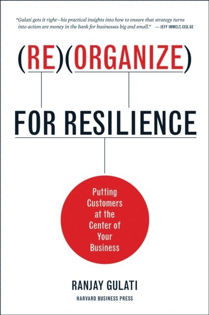Ranjay Gulati - Reorganize for Resilience, E-bok