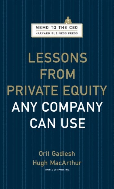 Hugh Macarthur, Orit Gadiesh - Lessons from Private Equity Any Company Can Use, E-bok