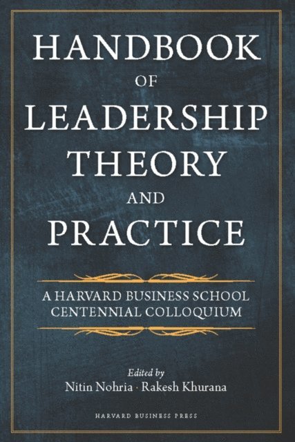 Rakesh Khurana, Nitin Nohria - Handbook of Leadership Theory and Practice, E-bok