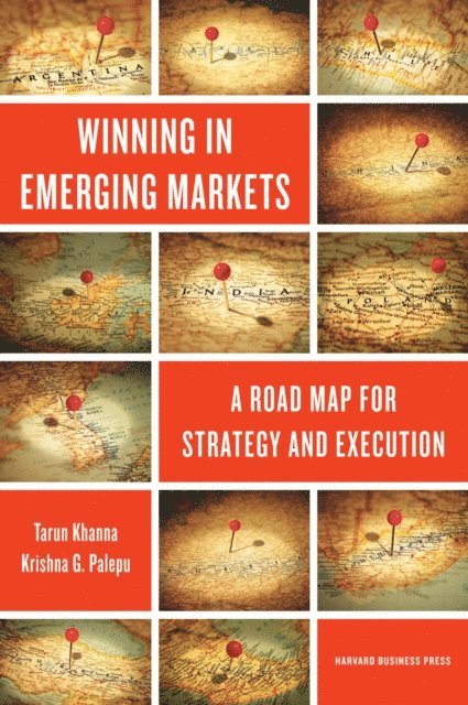 Krishna G. Palepu, Tarun Khanna - Winning in Emerging Markets, E-bok