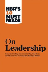 HBR's 10 Must Reads on Leadership (with featured article "What Makes an Effective Executive," by Peter F. Drucker)