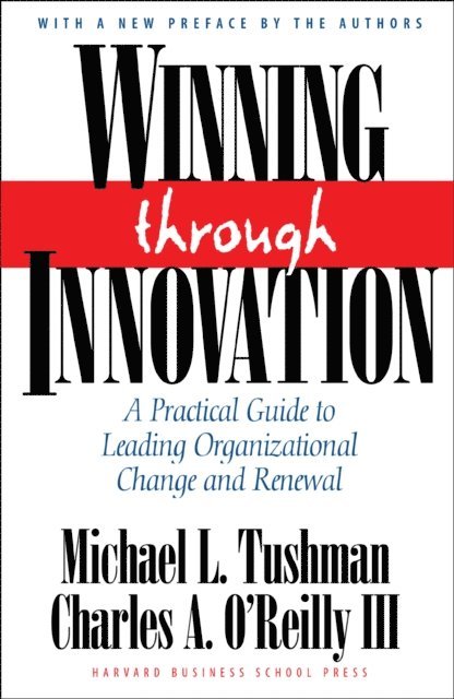 Charles A. O'Reilly, Michael L. Tushman - Winning Through Innovation, E-bok