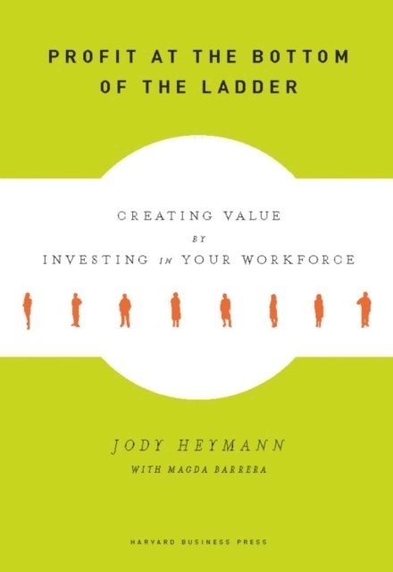 Jody Heymann - Profit at the Bottom of the Ladder, E-bok