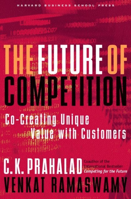 Venkat Ramaswamy, C. K. Prahalad - Future of Competition, E-bok