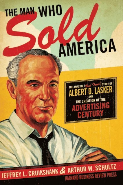 Arthur W. Schultz, Jeffrey L. Cruikshank - Man Who Sold America, E-bok