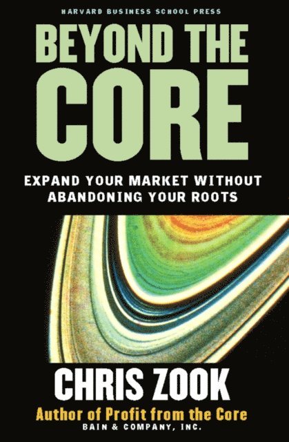Chris Zook - Beyond the Core, E-bok