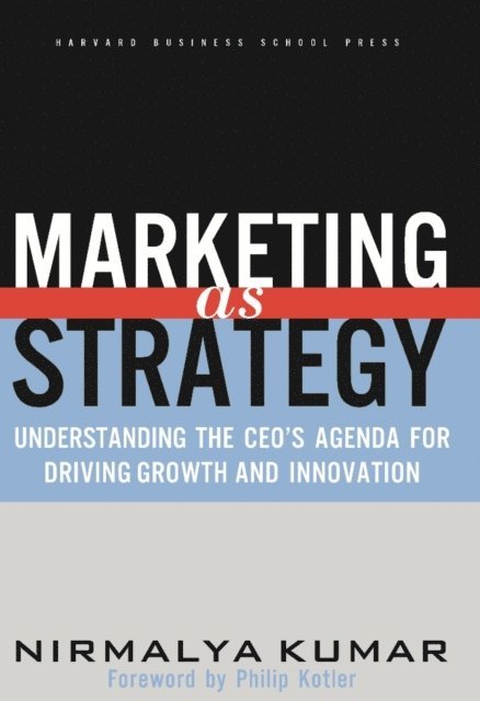 Nirmalya Kumar - Marketing As Strategy, E-bok