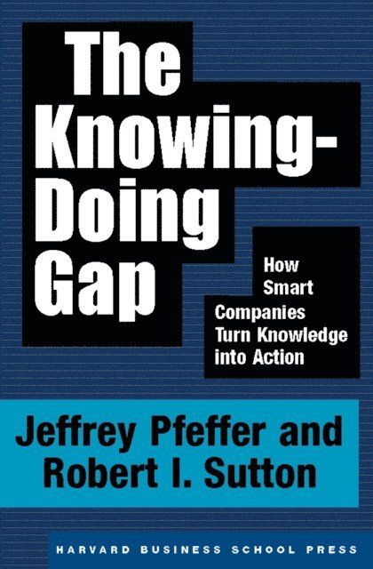 Robert I. Sutton, Jeffrey Pfeffer - Knowing-Doing Gap, E-bok