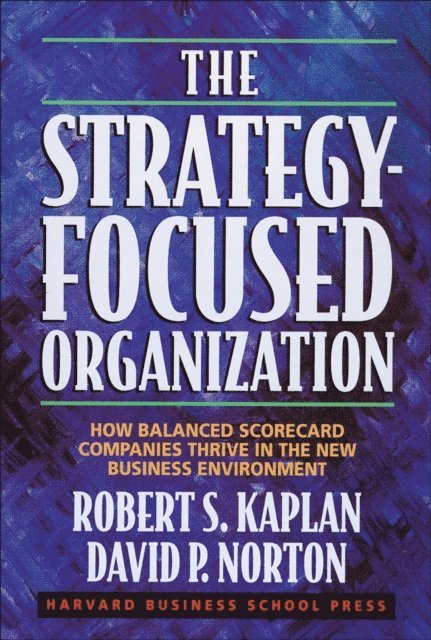 David P. Norton, Robert S. Kaplan - Strategy-Focused Organization, E-bok