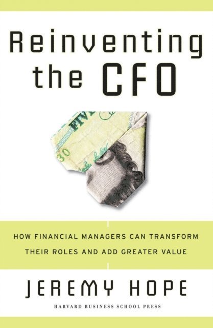 Jeremy Hope - Reinventing the CFO, E-bok